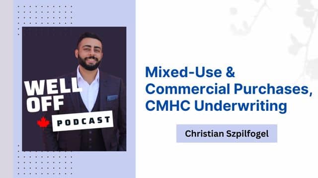 Mixed-Use & Commercial Purchases, CMHC Underwriting (Well Off Podcast)