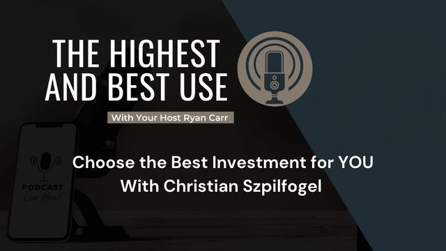 Ryan Carr's The highest and best use podcast with guest Christian Szpilfogel